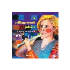 Magyar népmesék A CSILLAGSZEMŰ JUHÁSZ - MAGYAR NÉPMESÉK gyermek- és ifjúsági könyv