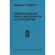 Magyar Történelmi Kutató Társaság Koszorús Ferenc emlékiratai és tanulmányainak gyűjteménye - ANTIKVÁR antikvárium - használt könyv