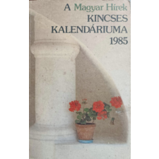 Magyarok Világszövetsége A Magyar Hírek Kincses Kalendáriuma 1985 - Boldizsár Iván (szerk.) antikvárium - használt könyv