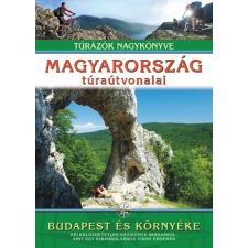 Magyarország túraútvonalai - Budapest és környéke /Túrázók nagykönyve utazás