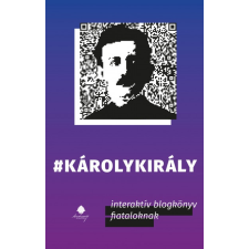 Magyarországi Mindszenty Alapítvány Károlykirály - Interaktív blogkönyv fiataloknak (B) történelem