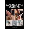  Making Silver Jewellery – Louise Mary Muttitt