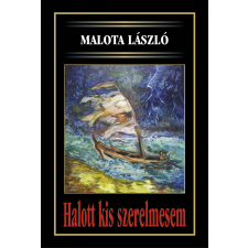 Malota László (magániadás) Halott kis szerelmesem szépirodalom