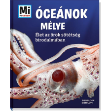 Manfred Baur - ÓCEÁNOK MÉLYE - ÉLET AZ ÖRÖK SÖTÉTSÉG BIRODALMÁBAN - MI MICSODA gyermek- és ifjúsági könyv