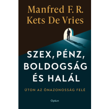 Manfred F. R. Kets de Vries - Szex, pénz, boldogság és halál egyéb könyv