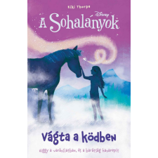 Manó Könyvek Kiadó Disney - A Sohalányok 4. - Vágta a ködben gyermek- és ifjúsági könyv