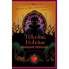 Manó Könyvek Kiadó Disney - Sorsfordító történetek - Tükröm, tükröm gyermek- és ifjúsági könyv
