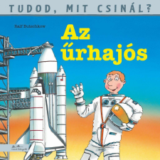 Manó Könyvek Kiadó Ralf Butschkow - Tudod, mit csinál? 7. - Az űrhajós gyermek- és ifjúsági könyv