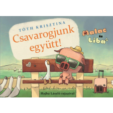 Manó Könyvek Kiadó Tóth Krisztina - Csavarogjunk együtt! - Malac és Liba 2. gyermek- és ifjúsági könyv