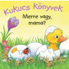 Manó Könyvek Kukucs könyvek - Merre vagy, mama?
