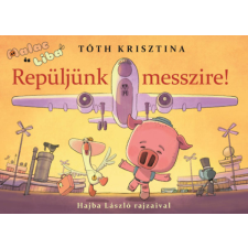 Manó Könyvek Repüljünk messzire! - Malac és Liba 10. gyermek- és ifjúsági könyv