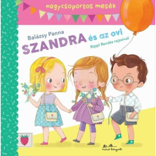 Manó Könyvek Szandra és az ovi - Mesék nagycsoportosoknak - Balázsy Panna gyermek- és ifjúsági könyv