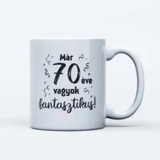  Már 70 éve vagyok fantasztikus szülinapi bögre ajándék 50 éveseknek bögrék, csészék