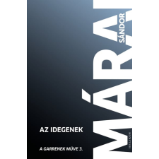 Márai Sándor - Az idegenek - A Garrenek műve 3. egyéb könyv