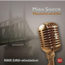 Márai Sándor MÁRAI SÁNDOR - HALLGATNI AKARTAM - HANGOSKÖNYV ajándékkönyv