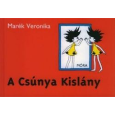 Marék Veronika A Csúnya Kislány (BK24-12873) - Mai mesék gyermek- és ifjúsági könyv