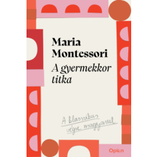 Maria Montessori - A gyermekkor titka egyéb könyv