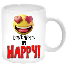 MariaKing Don&#039;t Worry, Be Happy (Ne aggódj, légy boldog)... Bögre bögrék, csészék