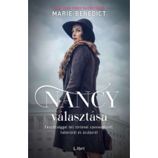 Marie Benedict - Nancy választása - Feszültséggel teli történet szenvedélyről, háborúról és árulásról egyéb könyv