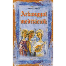 Marie Seldroni ARKANGYAL MEDITÁCÓK életmód, egészség