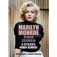 MARILYN Marilyn Monroe utolsó éjszakája – A gyilkos: Bobby Kennedy irodalom