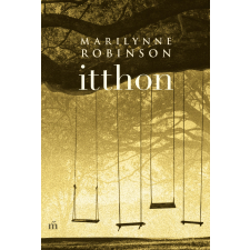 Marilynne Robinson ROBINSON, MARILYNNE - ITTHON irodalom