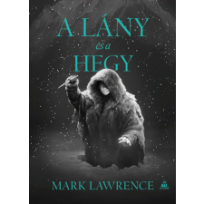 Mark Lawrence - A lány és a hegy egyéb könyv