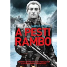 MARKÓ GYÖRGY A pesti Rambo történelem