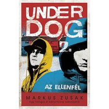 Markus Zusak ZUSAK, MARKUS - AZ ELLENFÉL - UNDERDOG 2. gyermek- és ifjúsági könyv