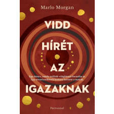 Marlo Morgan - Vidd hírét az Igazaknak - éldekorált regény
