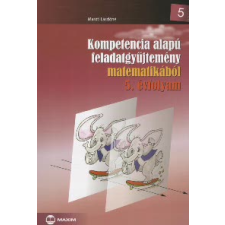 Maróti Lászlóné KOMPETENCIA ALAPÚ FELADATGYŰJTEMÉNY MATEMATIKÁBÓL 5. ÉVFOLYAM tankönyv