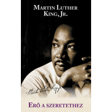 Martin Luther King Jr. Jr. Martin Luther King: Erő a szeretethez ajándékkönyv