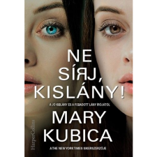 Mary Kubica Ne sírj, kislány! (BK24-161318) irodalom
