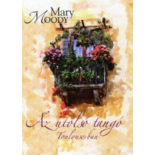 Mary Moody AZ UTOLSÓ TANGÓ TOULOUSE-BAN regény
