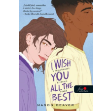 Mason Deaver - I Wish You All the Best - A legjobbakat kívánom neked egyéb könyv