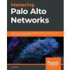  Mastering Palo Alto Networks – Tom Piens
