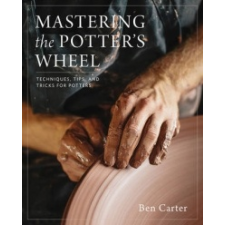  Mastering the Potter's Wheel – Ben Carter idegen nyelvű könyv