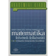  Matematika felvételi felkészítő 6 és 8 évfolyamos középiskolába készülőknek tankönyv