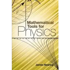  Mathematical Tools for Physics – James Nearing,Physics idegen nyelvű könyv