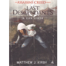 Matthew J. Kirby A kán sírja [Assassin's Creed: Last Descendants sorozat 2. könyv] regény