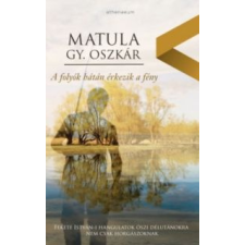 Matula Gy. Oszkár - A Folyók Hátán Érkezik A Fény irodalom