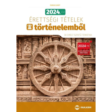 Maxim 2024. évi érettségi tételek történelemből (30 emelt szintű tematika) tankönyv