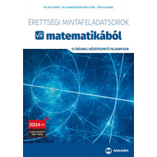 Maxim Érettségi mintafeladatsorok matematikából - 12 írásbeli középszintű feladatsor - 2024-től alkalmazott érettségi tankönyv