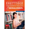 Maxim Érettségi témakörök vázlata irodalomból (közép- és emelt szinten) 2024-től alkalmazott érettségi