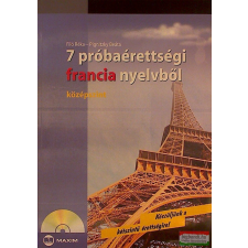 Maxim Könyvkiadó 7 próbaérettségi francia nyelvből - középszint (CD melléklettel) - Középszint nyelvkönyv, szótár