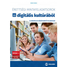 Maxim Könyvkiadó Érettségi mintafeladatsorok digitális kultúrából tankönyv