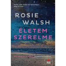 MAXIM KÖNYVKIADÓ KFT Életem szerelme - Rosie Walch (kötött áras) regény