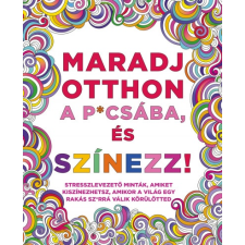 Maxim Könyvkiadó Maradj otthon a p*csába, és színezz! hobbi, szabadidő