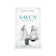 Maxim Wahl - A Savoy 2. - Sorsdöntő évek regény