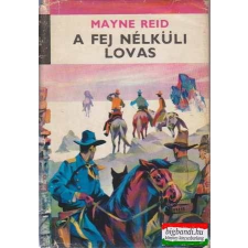  Mayne Reid - A fej nélküli lovas gyermek- és ifjúsági könyv